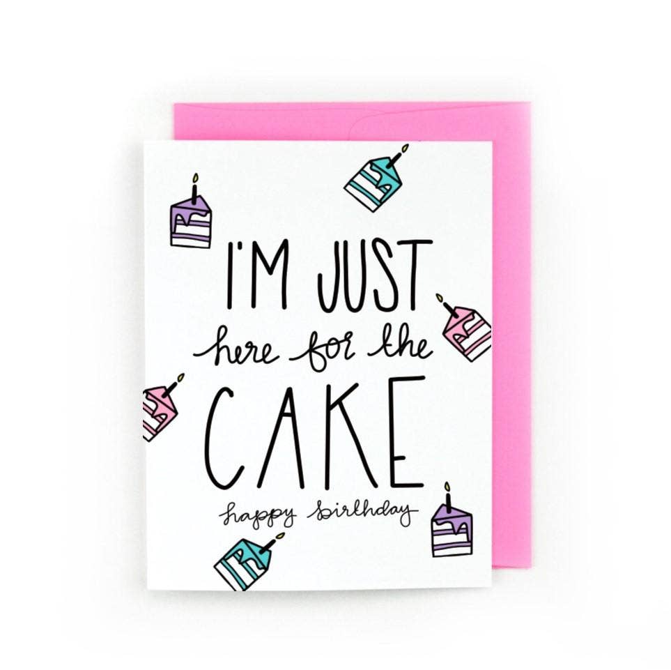 Just Here For The Cake Birthday Greeting Card
