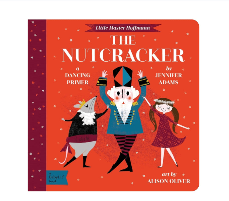 The Nutcracker: A BabyLit Dancing Primer