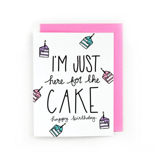 Just Here For The Cake Birthday Greeting Card