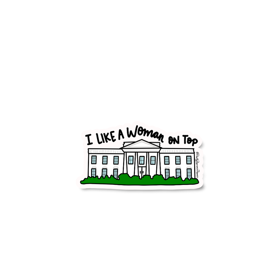 I Like A Woman On Top | White House Sticker