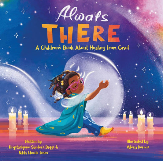 Always There: A Children’s Book About Healing from Grief