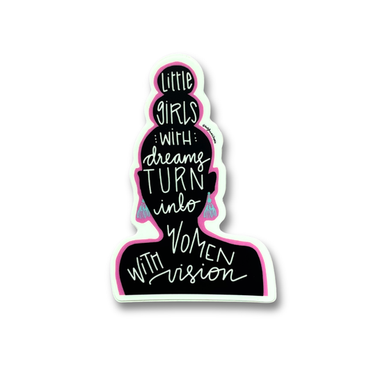 Little Girls With Dreams Turn Into Women With Vision Sticker